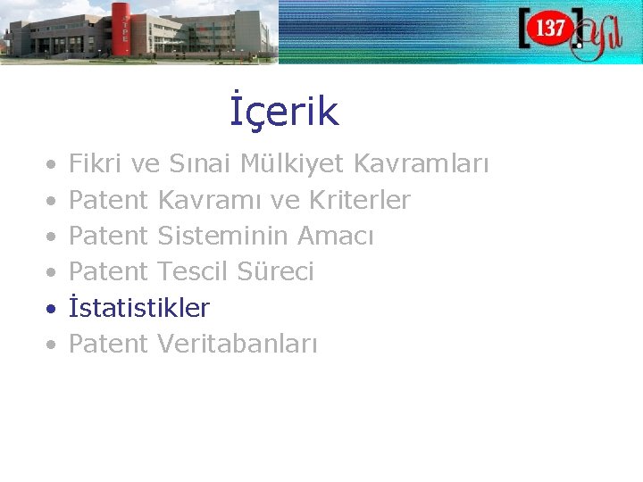 İçerik • • • Fikri ve Sınai Mülkiyet Kavramları Patent Kavramı ve Kriterler Patent