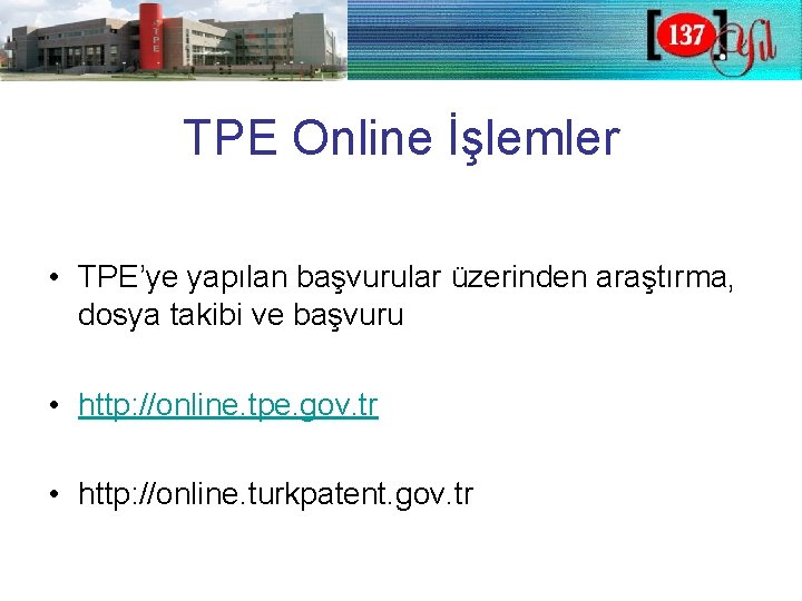 TPE Online İşlemler • TPE’ye yapılan başvurular üzerinden araştırma, dosya takibi ve başvuru •