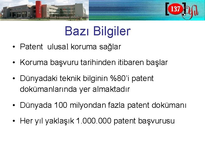 Bazı Bilgiler • Patent ulusal koruma sağlar • Koruma başvuru tarihinden itibaren başlar •