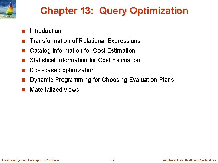 Chapter 13: Query Optimization n Introduction n Transformation of Relational Expressions n Catalog Information