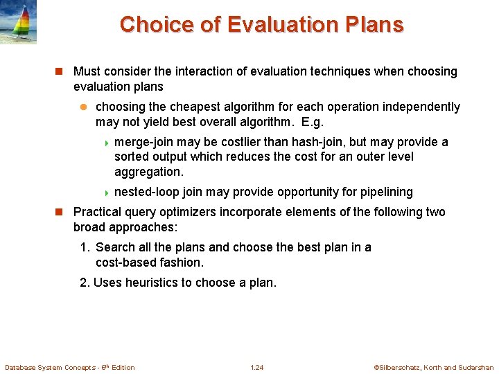 Choice of Evaluation Plans n Must consider the interaction of evaluation techniques when choosing