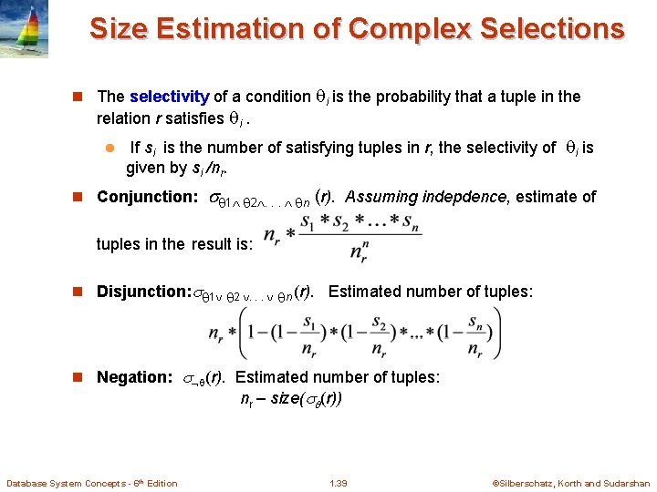 Size Estimation of Complex Selections n The selectivity of a condition i is the