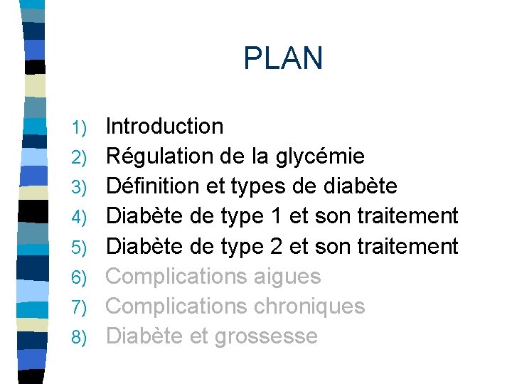 PLAN 1) 2) 3) 4) 5) 6) 7) 8) Introduction Régulation de la glycémie