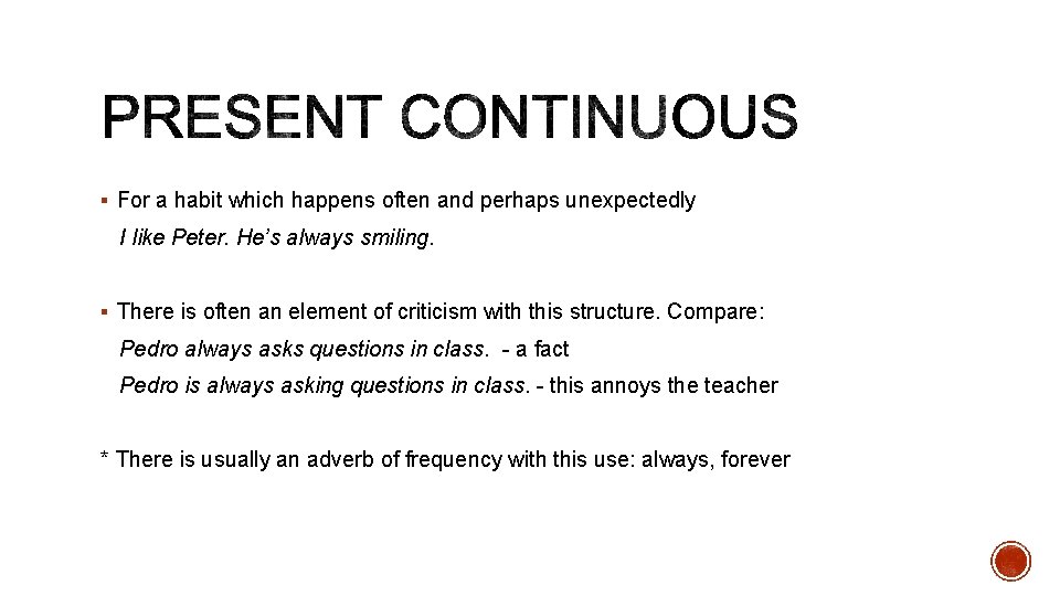 § For a habit which happens often and perhaps unexpectedly I like Peter. He’s