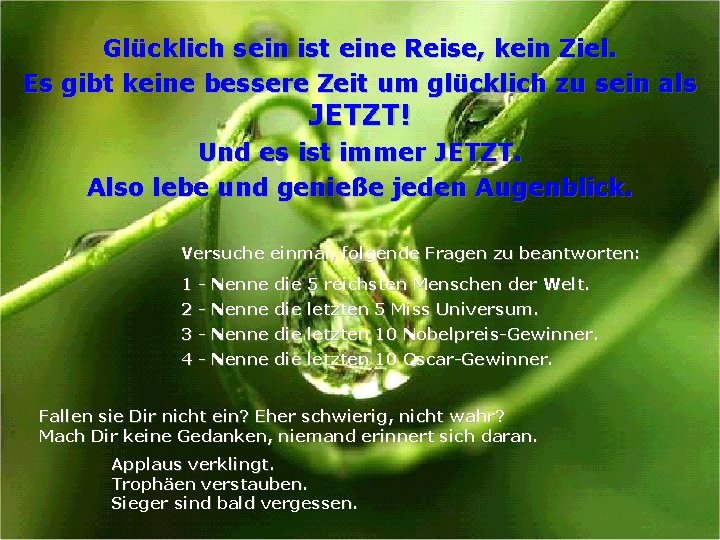 Glücklich sein ist eine Reise, kein Ziel. Es gibt keine bessere Zeit um glücklich