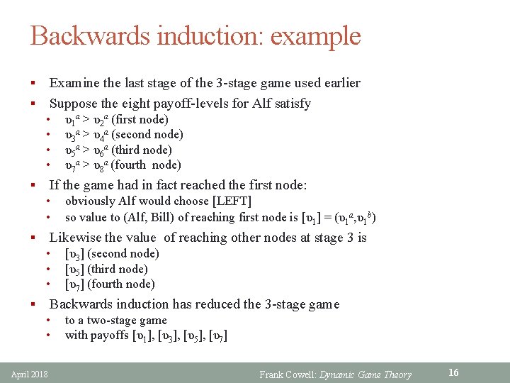 Backwards induction: example Examine the last stage of the 3 -stage game used earlier