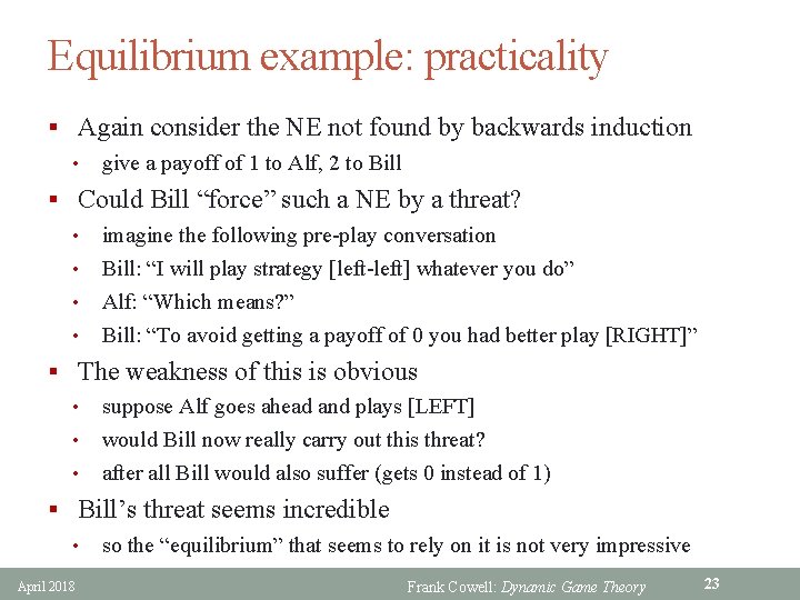 Equilibrium example: practicality § Again consider the NE not found by backwards induction •