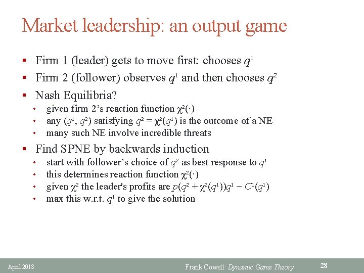 Market leadership: an output game § Firm 1 (leader) gets to move first: chooses