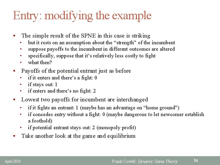Entry: modifying the example The simple result of the SPNE in this case is