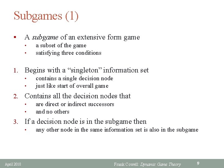 Subgames (1) § A subgame of an extensive form game • • a subset