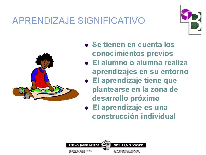 APRENDIZAJE SIGNIFICATIVO l l Se tienen en cuenta los conocimientos previos El alumno o