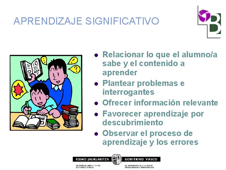 APRENDIZAJE SIGNIFICATIVO l l l Relacionar lo que el alumno/a sabe y el contenido