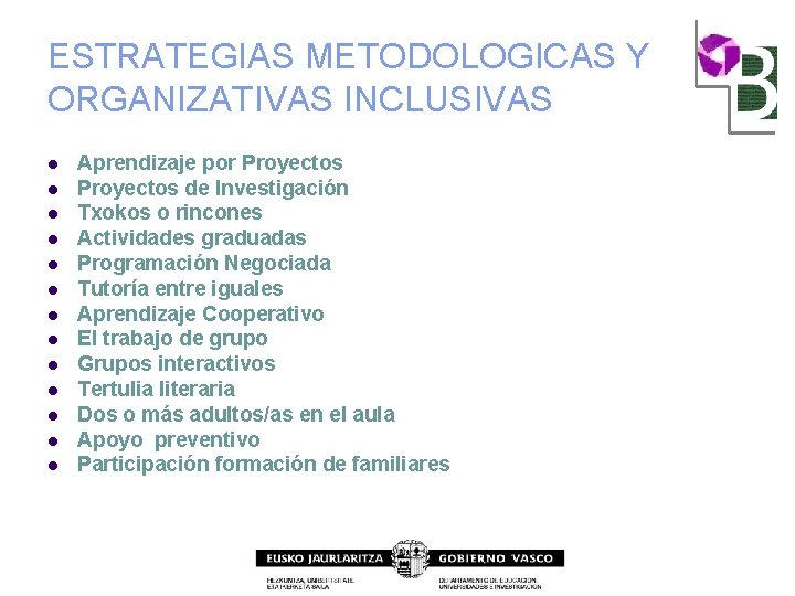 ESTRATEGIAS METODOLOGICAS Y ORGANIZATIVAS INCLUSIVAS l l l l Aprendizaje por Proyectos de Investigación