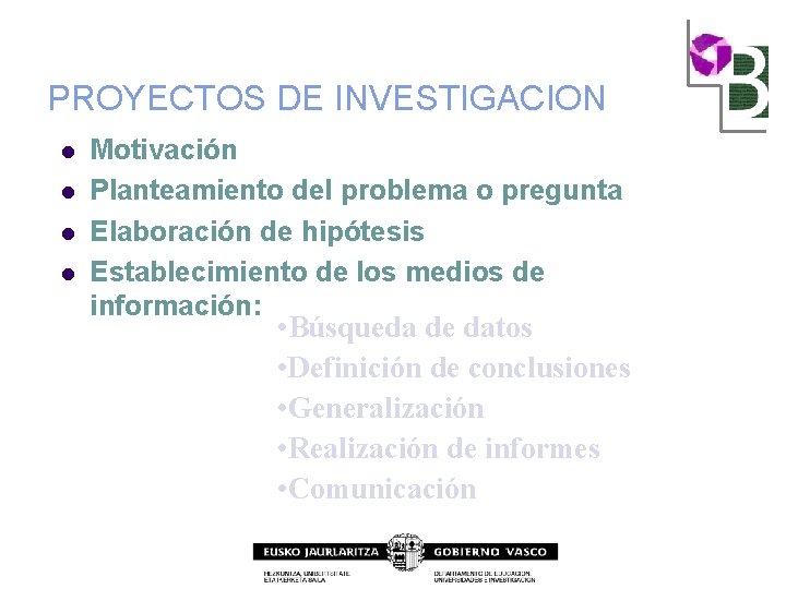 PROYECTOS DE INVESTIGACION l l Motivación Planteamiento del problema o pregunta Elaboración de hipótesis