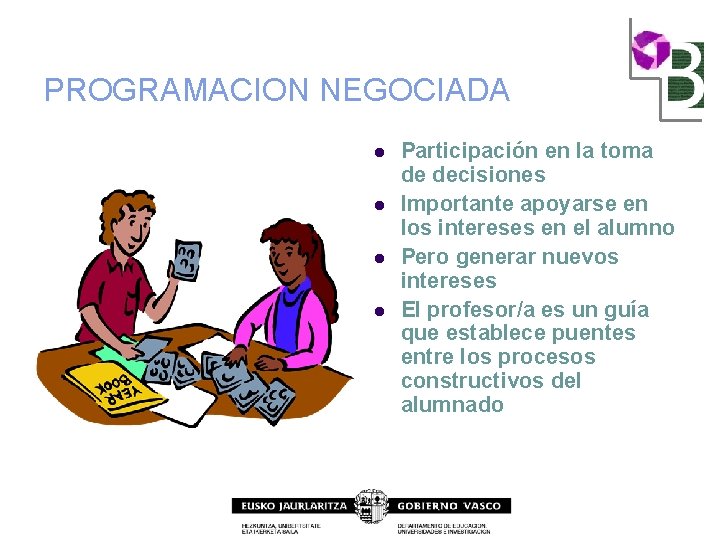 PROGRAMACION NEGOCIADA l l Participación en la toma de decisiones Importante apoyarse en los