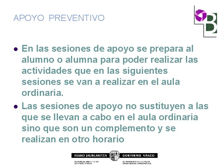 APOYO PREVENTIVO l l En las sesiones de apoyo se prepara al alumno o