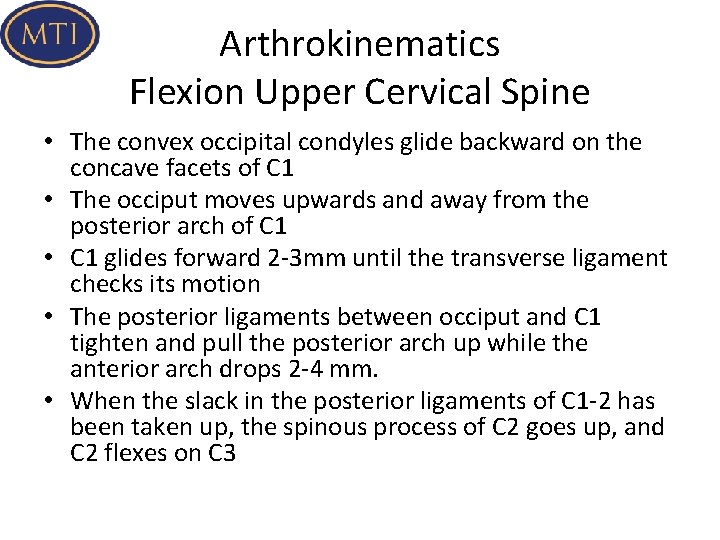Arthrokinematics Flexion Upper Cervical Spine • The convex occipital condyles glide backward on the