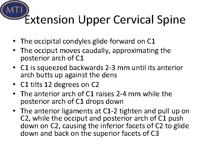 Extension Upper Cervical Spine • The occipital condyles glide forward on C 1 •