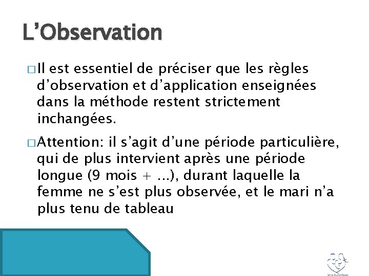 L’Observation � Il est essentiel de préciser que les règles d’observation et d’application enseignées