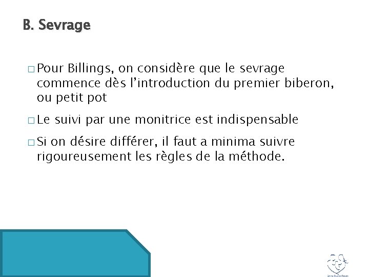 B. Sevrage � Pour Billings, on considère que le sevrage commence dès l’introduction du