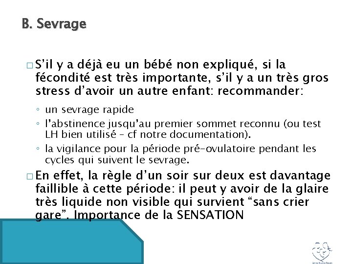 B. Sevrage � S’il y a déjà eu un bébé non expliqué, si la