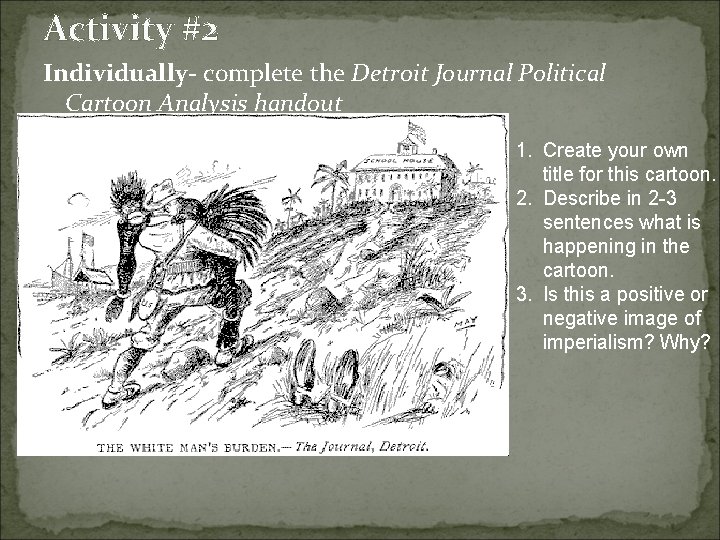 Activity #2 Individually- complete the Detroit Journal Political Cartoon Analysis handout 1. Create your