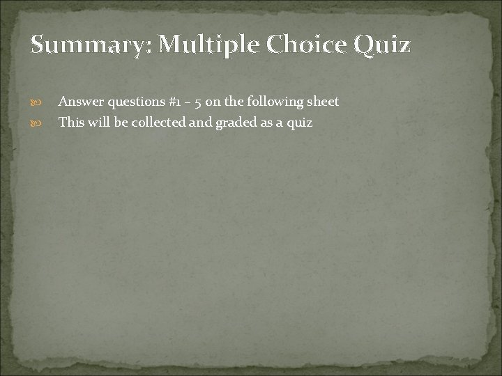 Summary: Multiple Choice Quiz Answer questions #1 – 5 on the following sheet This