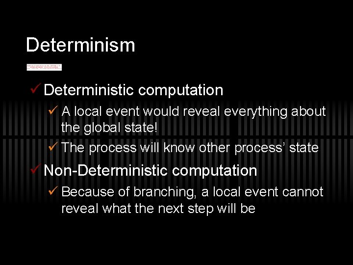 Determinism ü Deterministic computation ü A local event would reveal everything about the global