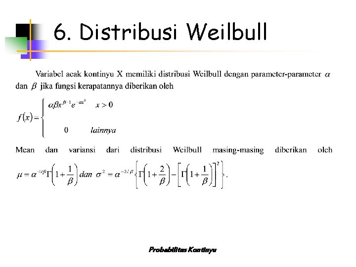 6. Distribusi Weilbull Probabilitas Kontinyu 