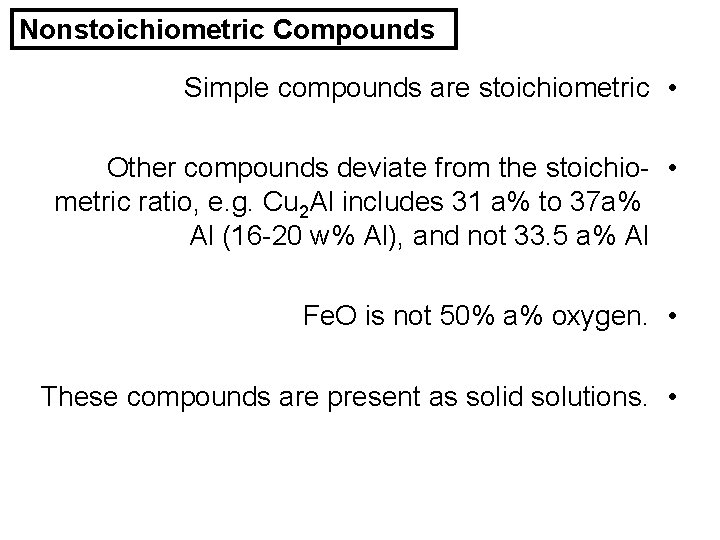 Nonstoichiometric Compounds Simple compounds are stoichiometric • Other compounds deviate from the stoichio- •