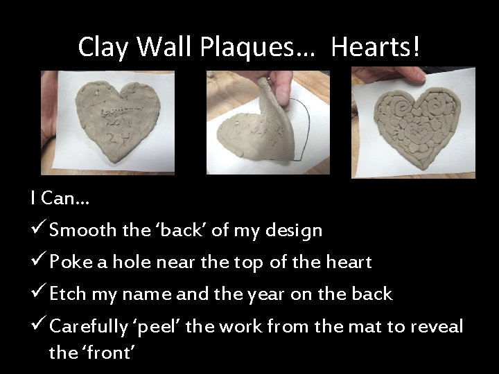 Clay Wall Plaques… Hearts! I Can… ü Smooth the ‘back’ of my design ü Clay Wall Plaques… Hearts! I Can… ü Smooth the ‘back’ of my design ü