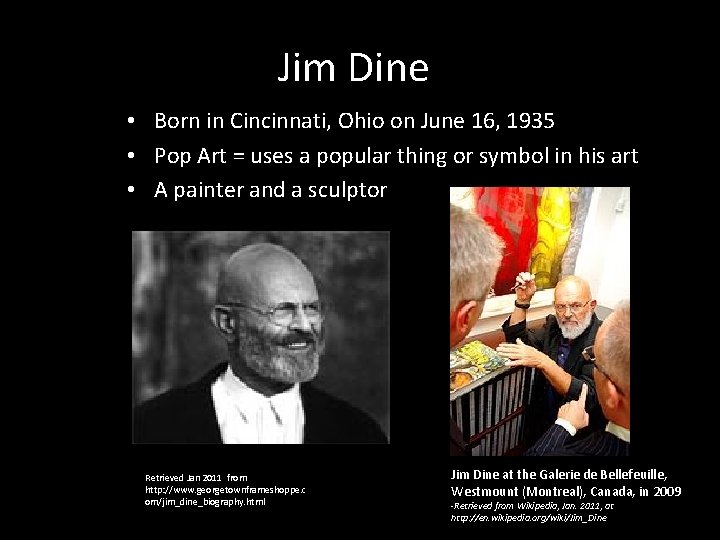 Jim Dine • Born in Cincinnati, Ohio on June 16, 1935 • Pop Art