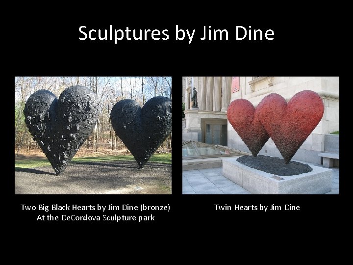 Sculptures by Jim Dine Two Big Black Hearts by Jim Dine (bronze) At the