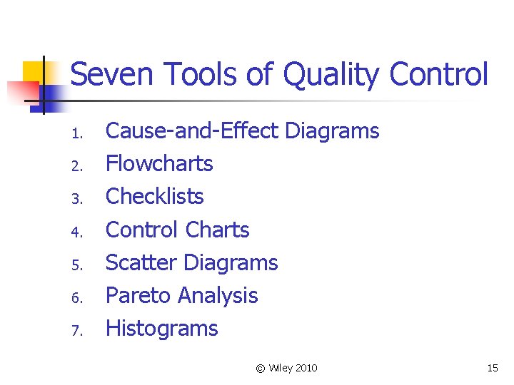 Seven Tools of Quality Control 1. 2. 3. 4. 5. 6. 7. Cause-and-Effect Diagrams