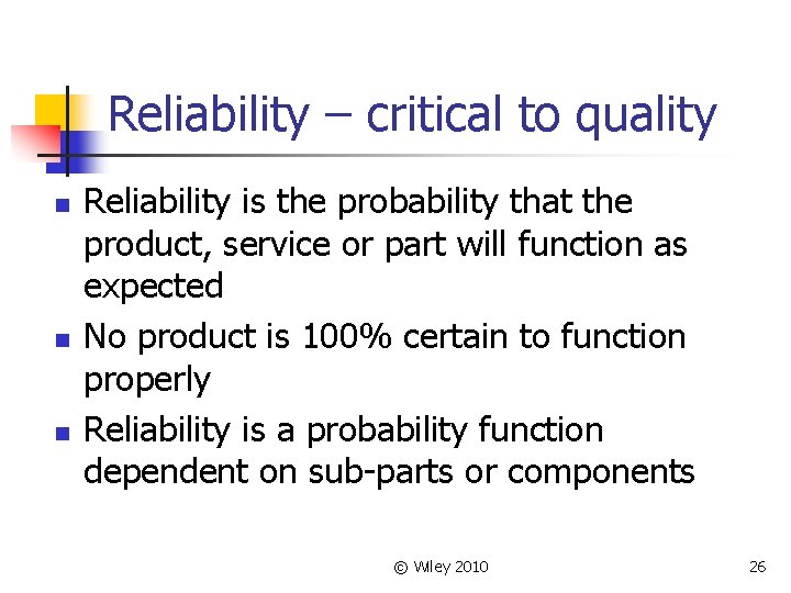 Reliability – critical to quality n n n Reliability is the probability that the
