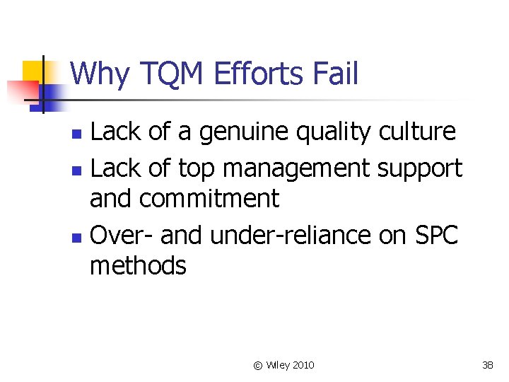 Why TQM Efforts Fail Lack of a genuine quality culture n Lack of top