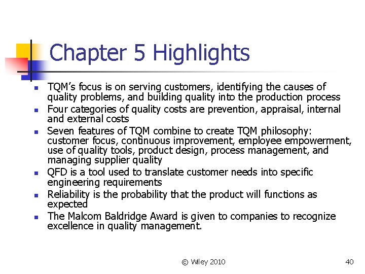 Chapter 5 Highlights n n n TQM’s focus is on serving customers, identifying the