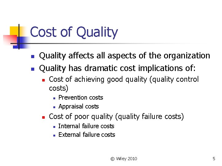 Cost of Quality n n Quality affects all aspects of the organization Quality has