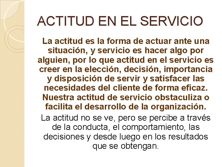 ACTITUD EN EL SERVICIO La actitud es la forma de actuar ante una situación,