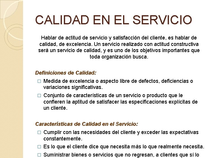 CALIDAD EN EL SERVICIO Hablar de actitud de servicio y satisfacción del cliente, es