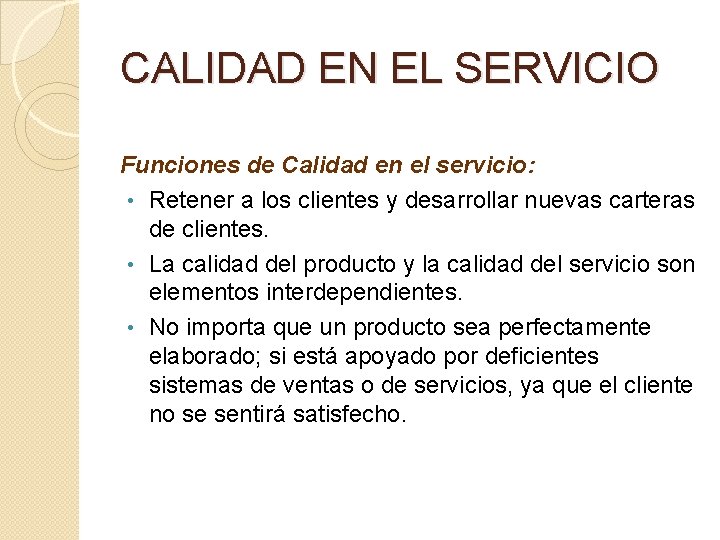 CALIDAD EN EL SERVICIO Funciones de Calidad en el servicio: • Retener a los