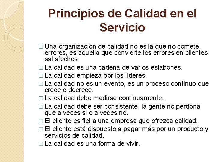 Principios de Calidad en el Servicio � Una organización de calidad no es la