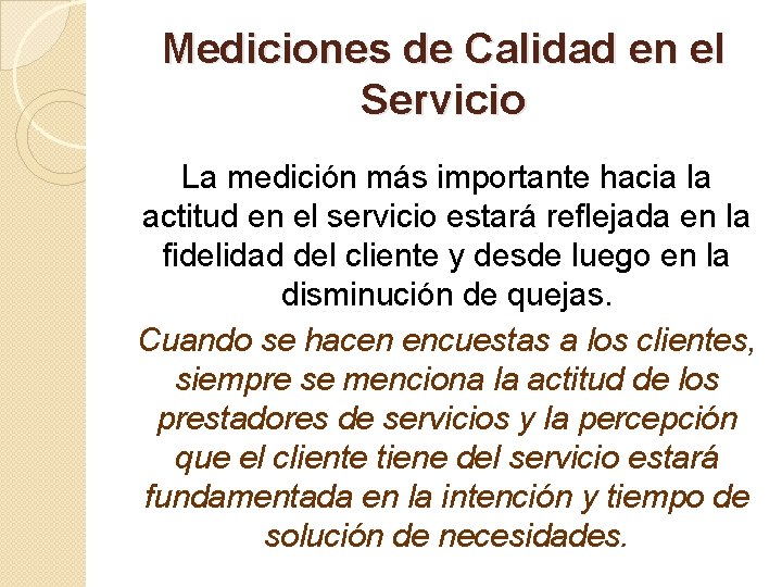 Mediciones de Calidad en el Servicio La medición más importante hacia la actitud en