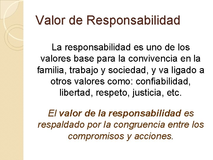 Valor de Responsabilidad La responsabilidad es uno de los valores base para la convivencia