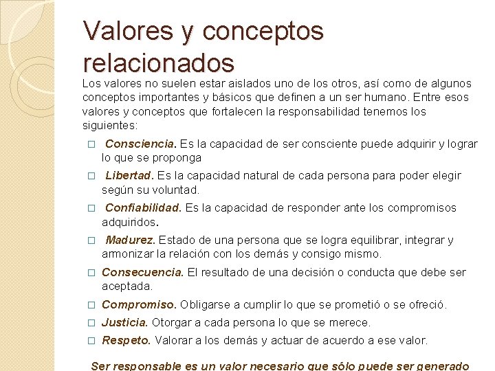 Valores y conceptos relacionados Los valores no suelen estar aislados uno de los otros,