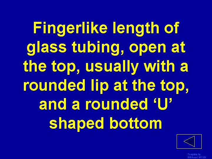 Fingerlike length of glass tubing, open at the top, usually with a rounded lip