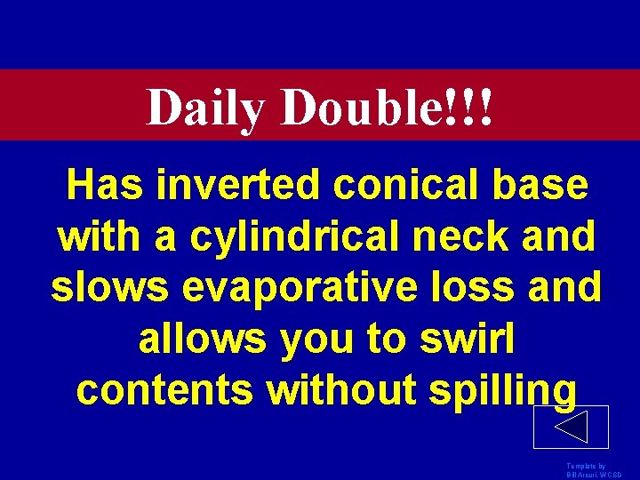 Daily Double!!! Has inverted conical base with a cylindrical neck and slows evaporative loss