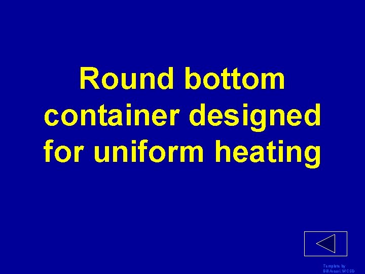 Round bottom container designed for uniform heating Template by Bill Arcuri, WCSD 