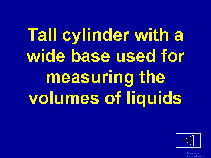 Tall cylinder with a wide base used for measuring the volumes of liquids Template