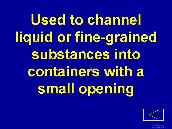 Used to channel liquid or fine-grained substances into containers with a small opening Template